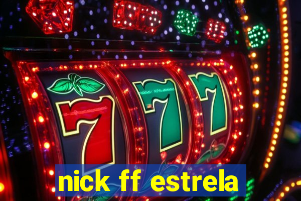 nick ff estrela
