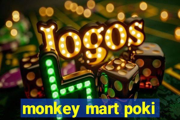 monkey mart poki