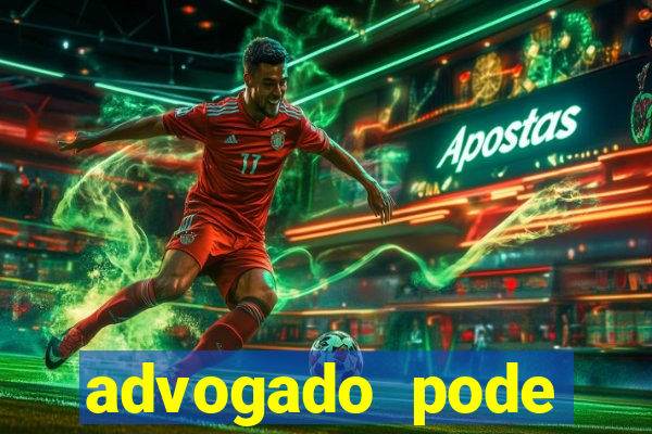 advogado pode patrocinar time de futebol