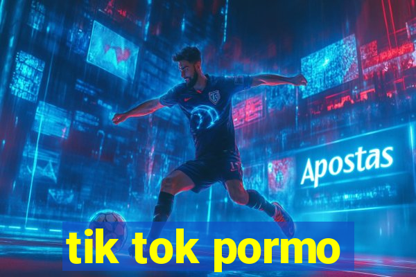 tik tok pormo