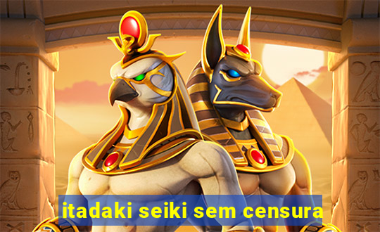 itadaki seiki sem censura