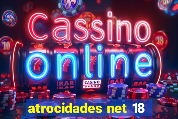 atrocidades net 18