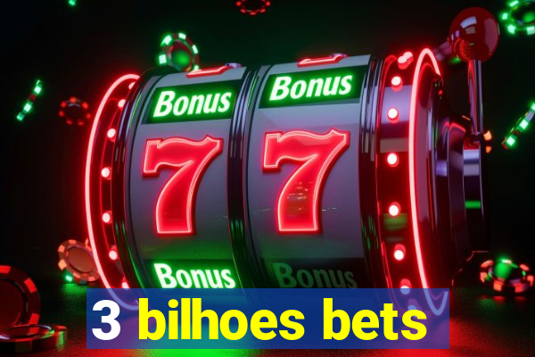 3 bilhoes bets