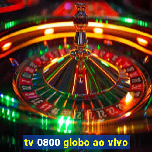 tv 0800 globo ao vivo
