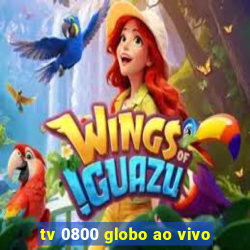 tv 0800 globo ao vivo