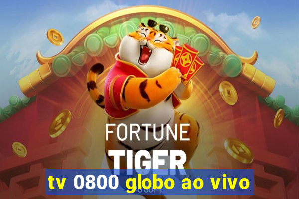 tv 0800 globo ao vivo