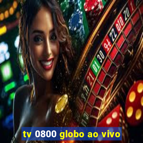 tv 0800 globo ao vivo