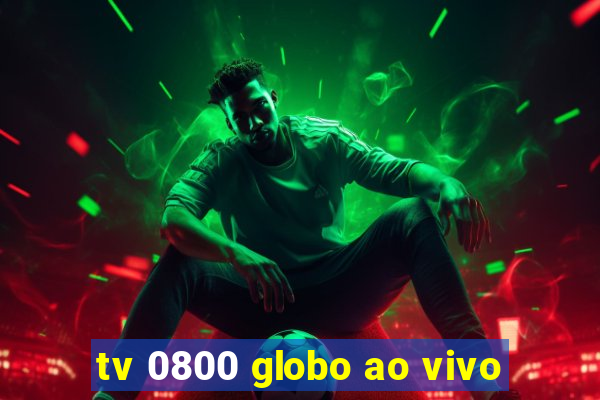 tv 0800 globo ao vivo