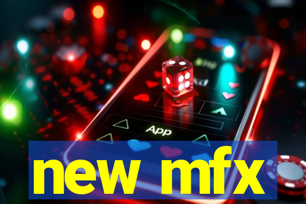 new mfx