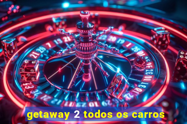 getaway 2 todos os carros