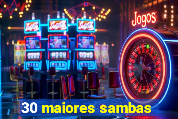 30 maiores sambas