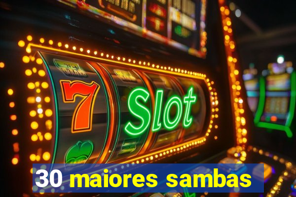 30 maiores sambas
