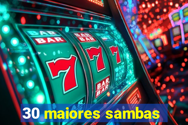 30 maiores sambas