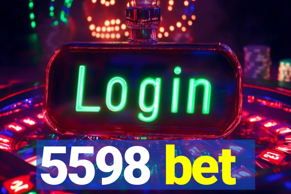 5598 bet