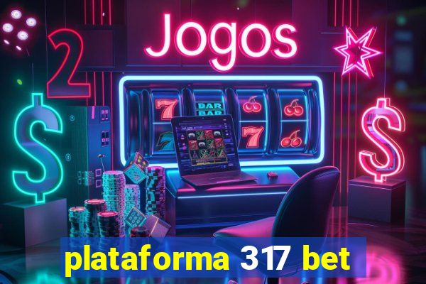 plataforma 317 bet