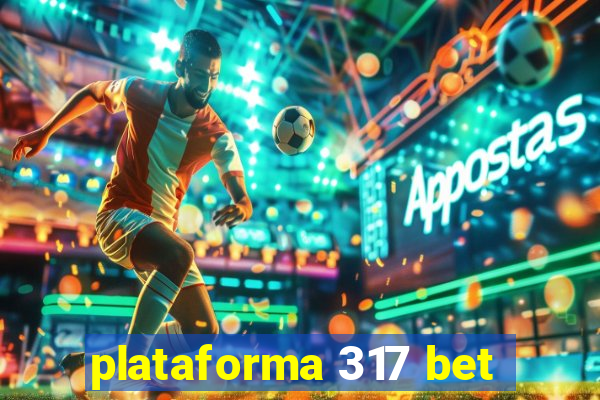 plataforma 317 bet
