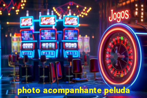 photo acompanhante peluda