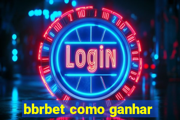 bbrbet como ganhar