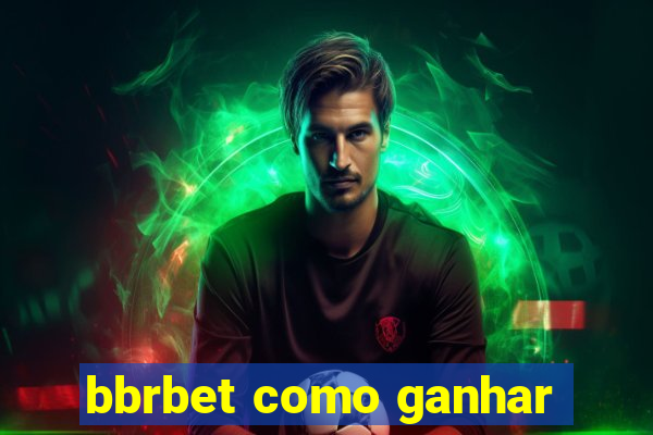 bbrbet como ganhar