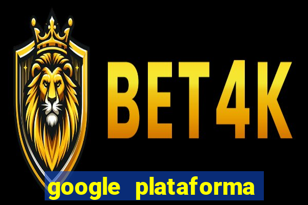 google plataforma de jogos