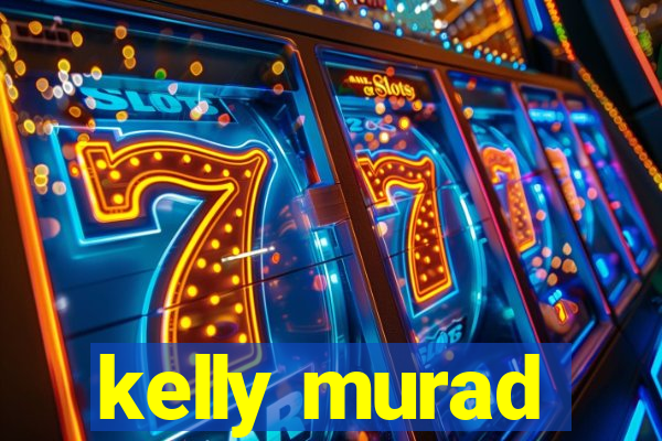 kelly murad