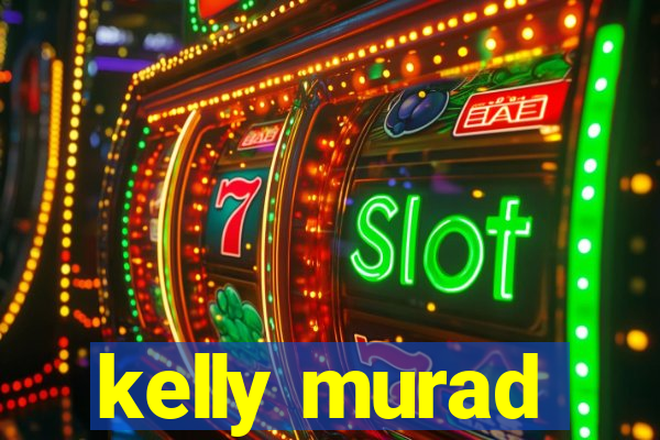 kelly murad