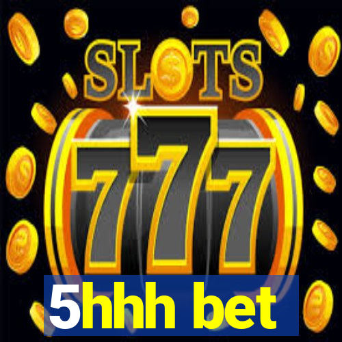 5hhh bet