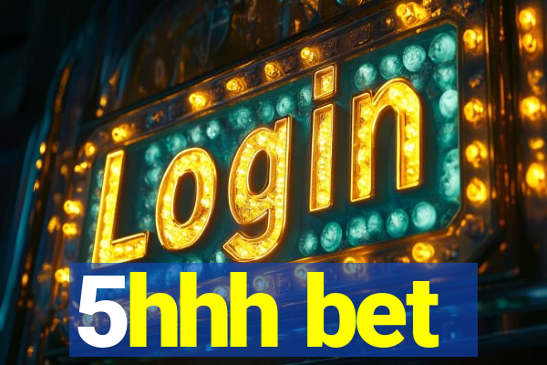 5hhh bet