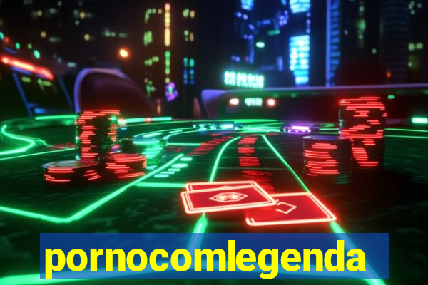 pornocomlegenda