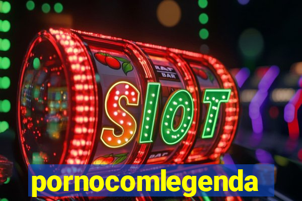 pornocomlegenda