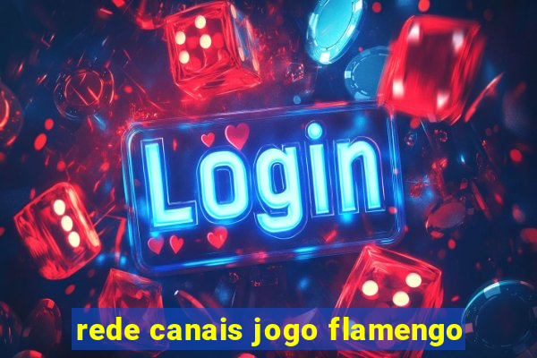 rede canais jogo flamengo