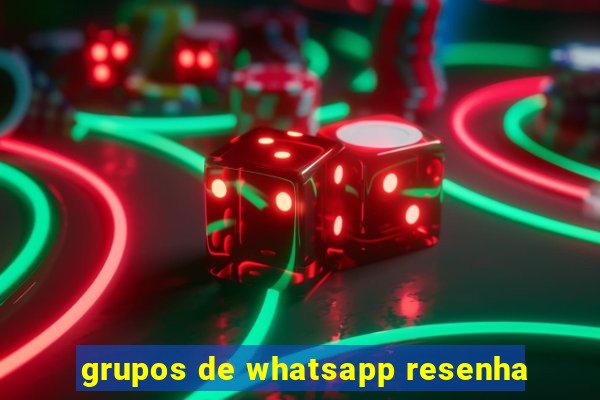 grupos de whatsapp resenha