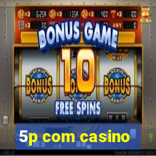 5p com casino