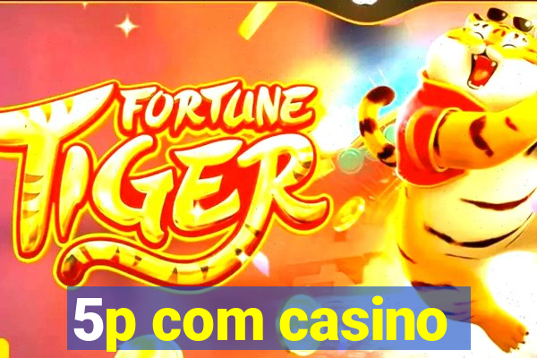 5p com casino