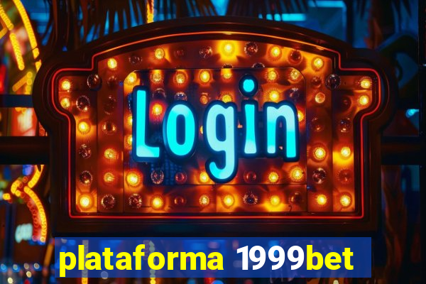 plataforma 1999bet