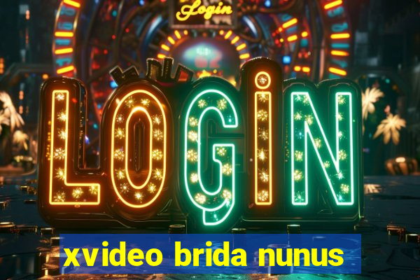 xvideo brida nunus