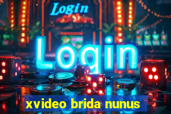 xvideo brida nunus