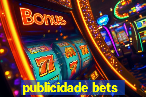 publicidade bets