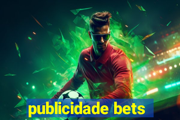 publicidade bets
