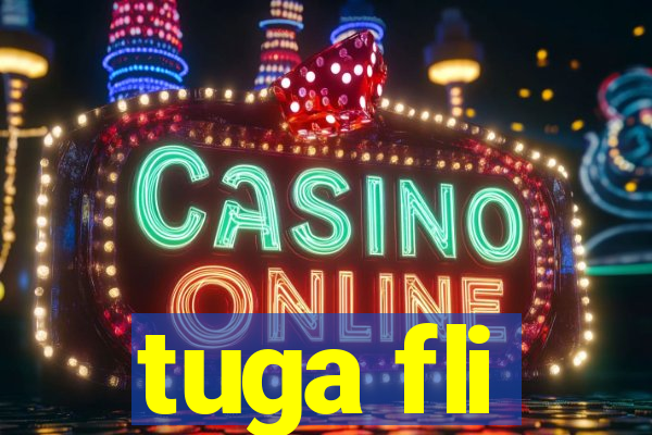 tuga fli