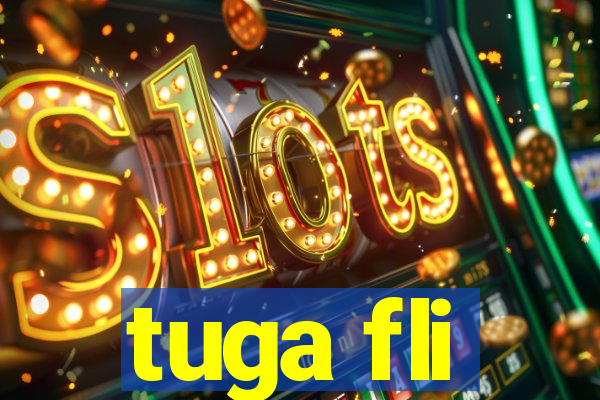 tuga fli