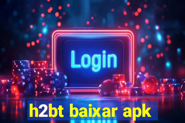 h2bt baixar apk