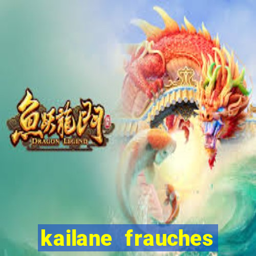 kailane frauches tem filhos