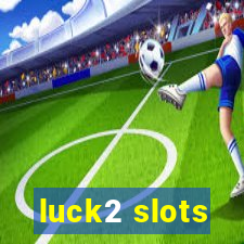 luck2 slots