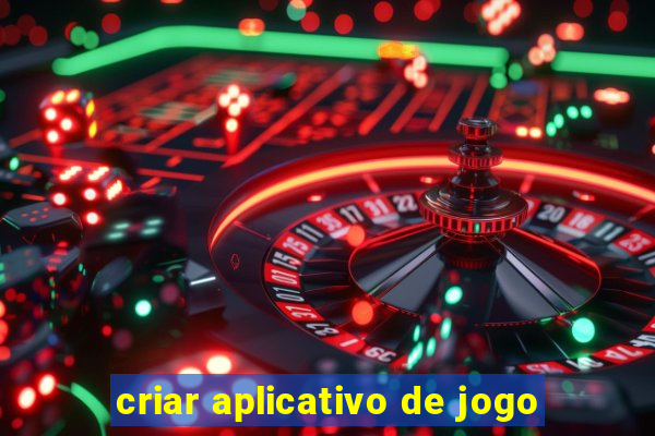 criar aplicativo de jogo
