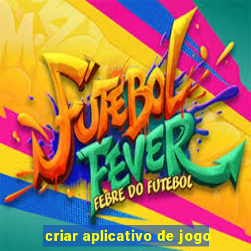 criar aplicativo de jogo