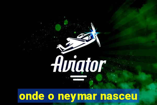 onde o neymar nasceu