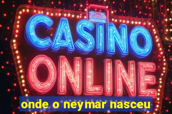 onde o neymar nasceu