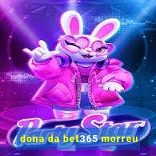 dona da bet365 morreu