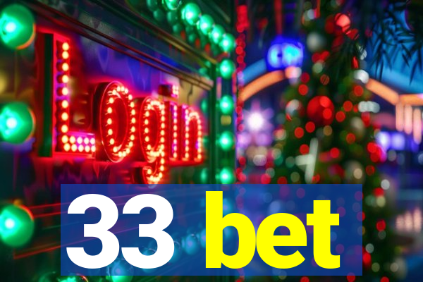 33 bet
